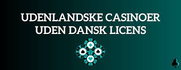 Casino uden Dansk Licens - Find de Bedste Udenlandske Spilleplatforme