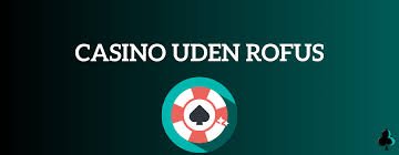 Online Casino Uden Om ROFUS Din Guide til Spiloplevelser 1521179847 Online Casino Uden Om ROFUS Din Guide til Spiloplevelser 1521179847
